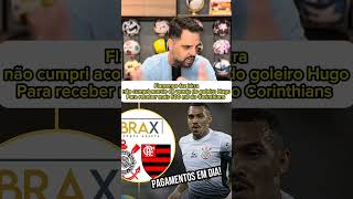 Brax se pronuncia: pagamentos do Mateuzinho em dias com flamengo | Corinthians vai acionar a justiça