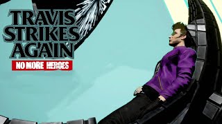 Travis Strikes Again: No More Heroes | Part 4 | IT ENDS NOW!