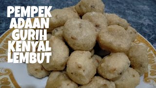 RESEP PEMPEK ADAAN GURIH, KENYAL, LEMBUT.