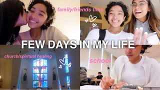 FEW DAYS IN MY LIFE | school, work, family time, spiritual healing