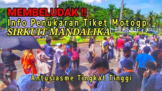 Membludak !! Antrian Penukaran Tiket Motogp Sirkuit Mandalika