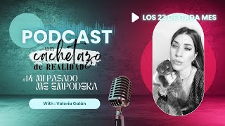 👠 Mi pasado me EMPODERA | 🎙️ Un Cachetazo de Realidad