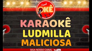 Karaokê 🎤  Ludmilla  - Maliciosa