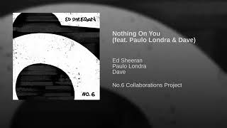 Ed Sheeran - Nothing On You (feat  Paulo Londra & Dave)