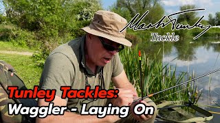 Tunley Tackles: Waggler - Laying On