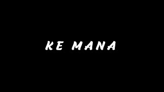 ♬ KE MANA -  ❤ 𝙻𝚘𝚏𝚒 -----💚-----Black screen lyrics 🖤 AK LYRICS 🎧 __Whatsapp Status__