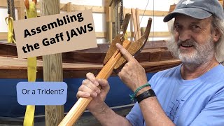 How to Assemble GAFF Jaws- Boat Building The Haven “Enchanted “- Episode 120 Part 2