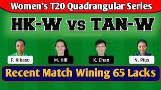 HK-W vs TAN-W Dream 11 Team| HK-W vs TAN-W Dream 11 Prediction| HK-W vs TAN-W Dream 11 Live