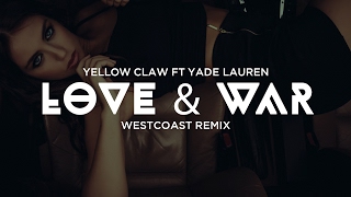 Yellow Claw - Love & War Ft. Yade Lauren (Westcoast Remix)