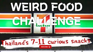 Weird Food Challenge - Thailand's 7-11 Curious Snacks. Ep 37