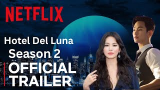 Hotel Del Luna Season 2 | Official Trailer | Netflix