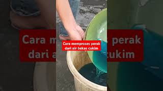 cara memproses perak dari air bekas cukim