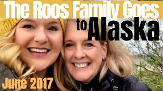 My First Video: The Roos Family Goes To Alaska - June 2017