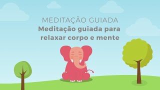 Meditação Guiada para RELAXAR Corpo e Mente