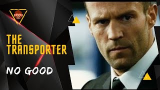 The Transporter • No Good