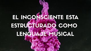 ¿TIENES 5 MINUTOS? | EL INCONSCIENTE ESTÁ ESTRUCTURADO COMO LENGUAJE MUSICAL - José Eduardo Tappan