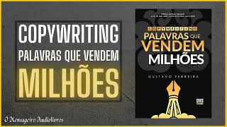 Copywriting Palavras que Vendem Milhões   Gustavo Ferreira - Áudio Livro - Vai na Descrição!