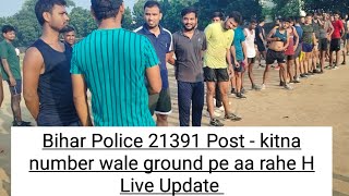 Bihar Police 21391 Post - kitna number wale ground pe aa rahe H Live Update #Rawmarks #biharnews