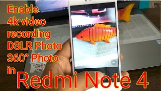 Enable 4k video| Capture DSLR Photo|360 Photo| in Redmi note 4