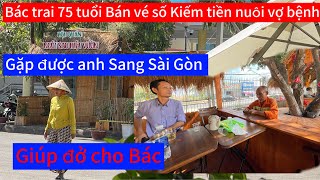 Anh YouTube tốt bụng Sang Sài Gòn Giúp Đở Bác 75 tuổi Bán vé số trong Hội Quán Ngôi sao miệt vườn