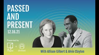 Passed and Present with Allison Gilbert and Alvin Clayton