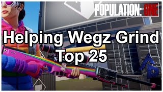 Helping Wegz Grind Top 25, Population: ONE Live