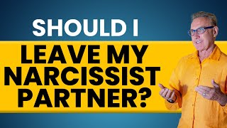 Should I Leave My Narcissist Partner?   | Dr. David Hawkins