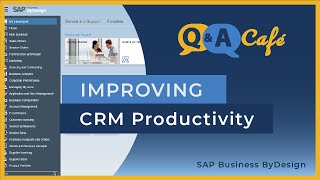 Q&A Café: An Introduction to Improving CRM Productivity and Visibility in SAP ByDesign