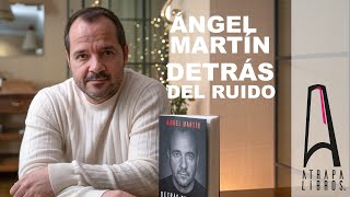 "Detrás del Ruido" de Ángel Martín: Un Viaje Íntimo hacia la Resiliencia y la Salud Mental