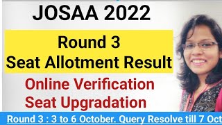 JOSAA 2022 : 🔥🔥 Round 3 Result is OUT Now 🔥🔥Seat Upgradation, Online Verification,Seat Withdraw/Exit