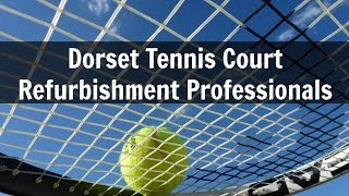 Dorset Tennis Court Refurbishment Professionals