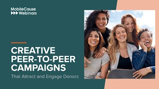 Creative Peer-to-Peer Campaigns That Attract and Engage Donors