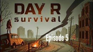 Day R Survival - Episode 5