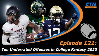 College Fantasy Football - Ten Underrated Offenses in College Fantasy 2023 - Episode 121