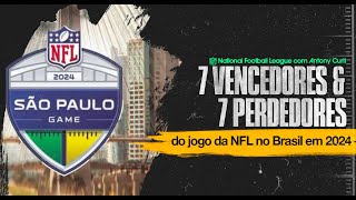 7 Vencedores & 7 Perdedores de um jogo da NFL no Brasil em 2024