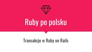 Transakcje w Ruby on Rails