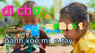 🌈214🌾Mẹ đổ bánh xèo  ,đi chợ quê, bé bảo đòi về Trung Quốc vì nhớ ông nội