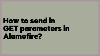 How to send in GET parameters in Alamofire?  (1 answer)