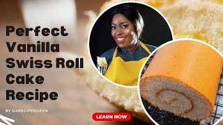 Perfect Vanilla Swiss Roll Cake Recipe || How to Make A Swiss Roll Cake