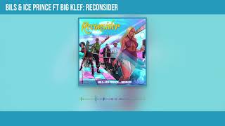 Bils - Reconsider ft Ice Prince & Big Klef (Official Audio)