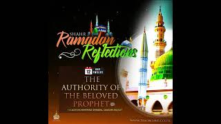 [English] Shahr Ramadan Reflections - Day 12 - The Authority Of The Beloved Prophet ﷺ