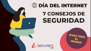 Día de Internet: consejos de seguridad para mantenerte seguro en línea