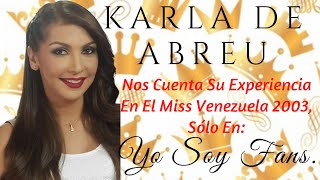 👑Karla De Abreu👑 Miss Carabobo En El Miss Venezuela 2003, Nos Cuenta Su Experiencia En El Concurso.