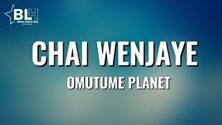 Omutume Planet - Omwana yalunze chai wenjaye (Lyrics)