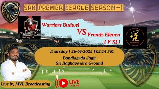 SRK PREMIER LEAGUE SEASON - 1 ( WARRIORS BUDWEL  v/s  FRENDZ ELEVEN ( F XI) )