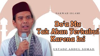 ALASAN MENGAPA DOA MU TIDAK BISA TERKABUL - Ustadz Abdul Somad