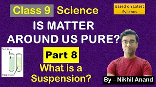 Class 9 Science | Is Matter Around Us Pure | Chapter 2 | What is a Suspension |