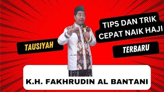 K.H  FAKHRUDDIN AL BANTANI || CERAMAH TERBARU MEI 2024 || TIPS DAN TRIK CEPAT NAIK HAJI