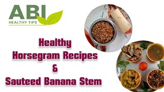 Healthy Horsegram Recipes|Satueed Banana Stem|ft.Jayanthi|Abi Healthy Tips