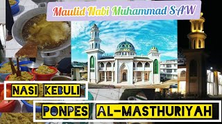 Maulid Nabi Muhammad SAW Di Ponpes Al-Masthuriyah || Masak Nasi Kebuli